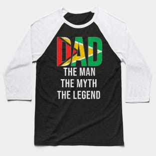 Guyanese Dad The Man The Myth The Legend - Gift for Guyanese Dad With Roots From Guyanese Baseball T-Shirt